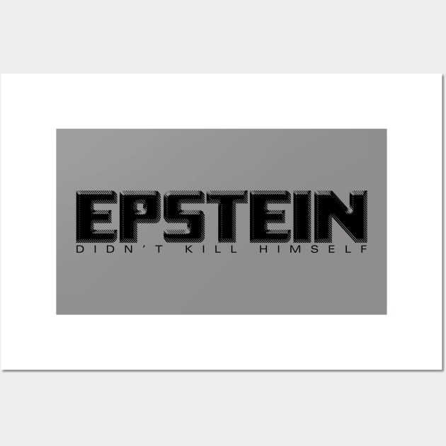 Epstein Didn't Kill Himself Wall Art by takefivetees